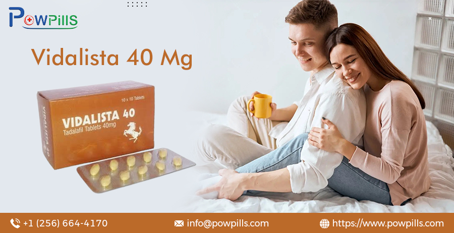 Vidalista 40: Best ED Tablets In a Cheap rate at powpills