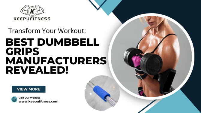 Dumbbell Grips Manufacturer