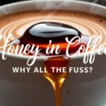 Honey in Coffee: Why All The Fuss?
