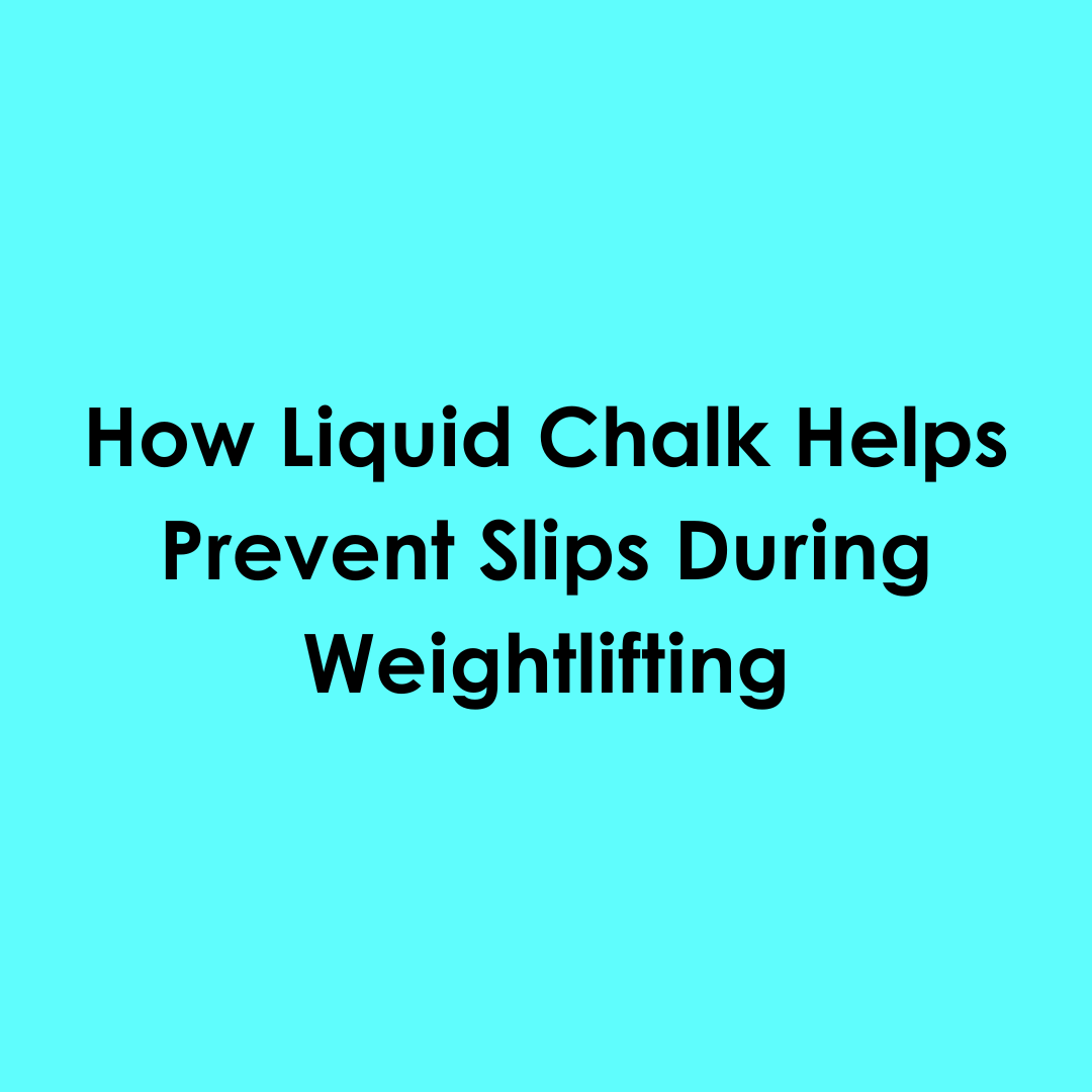 How Liquid Chalk Helps Prevent Slips During Weightlifting